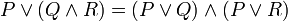  P \vee (Q \wedge R)=(P \vee Q) \wedge (P \vee R) 
